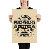 I Love Paleontology Coffee Naps - Poster