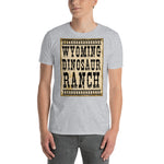 Wyoming Dinosaur Ranch - Dinosaurs And Cowboys - Short-Sleeve Unisex T-Shirt