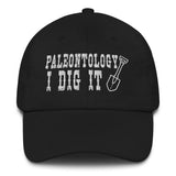 Paleontology I Dig It - Dad Hat