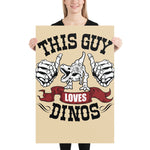 This Guy Loves Dinos - Poster
