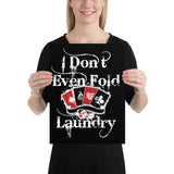 I Don't Even Fold Laundry - Poster