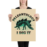 Paleontology I Dig It - Poster