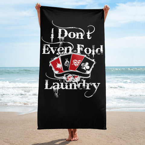 I Don't Even Fold Laundry - Beach Towel