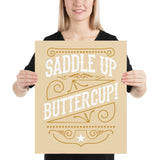 Saddle Up Buttercup - Poster