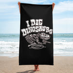 I Dig Dinosaurs - Beach Towel